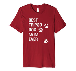Best Tripod 3 Legged Dog Mom Novelty TShirt