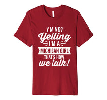 Load image into Gallery viewer, I'm Not Yelling I'm a Michigan Girl Humor Premium (Dark)
