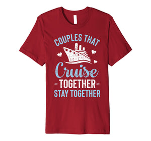 Couples That Cruise Together Stay Together T shirt Matching