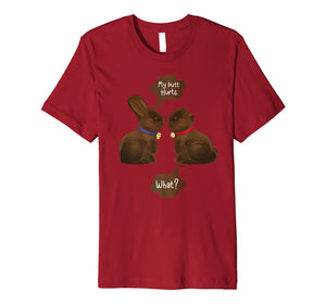 Happy Easter Chocolate Bunny My Butt Hurts What Girls Shirt
