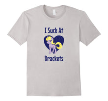 Load image into Gallery viewer, Funny I Suck at Brackets T-Shirt for Bracketology Losers
