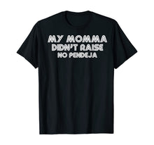 Load image into Gallery viewer, My Momma Didn't Raise No Pendeja Latina Christmas Gift T-Shirt

