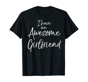 I Have an Awesome Girlfriend Shirt Fun Cute Valentine's Gift-121632