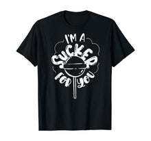 Load image into Gallery viewer, I'm A Sucker For You T-Shirt
