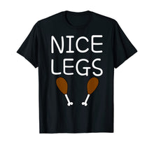 Load image into Gallery viewer, Funny thanksgiving turkey nice legs T-Shirt
