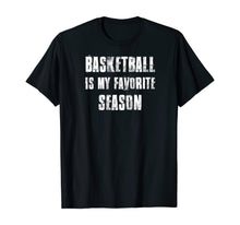 Load image into Gallery viewer, Basketball Is My Favorite Season T-Shirt
