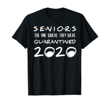 Load image into Gallery viewer, Seniors The One Where They Were Quarantined 2020 Funny T-Shirt-22967
