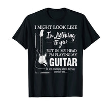 Load image into Gallery viewer, I might look like i'm listening to you but in my head T-Shirt
