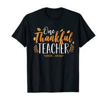 Load image into Gallery viewer, One Thankful Teacher Funny Fall Thanksgiving Autumn Gift T-Shirt

