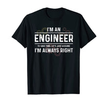 Load image into Gallery viewer, Funny Engineer - Just Assume I'm Always Right T-Shirt-166639
