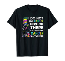 Load image into Gallery viewer, I Do Not Like Cancer - Perfect Cancer Gift T-Shirt
