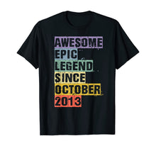 Load image into Gallery viewer, Awesome Epic Legend Since October 2013 6th Birthday 6 Year T-Shirt
