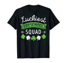 Load image into Gallery viewer, St Patricks Day Teacher Shirt Gift Luckiest Preschool Squad T-Shirt-479541
