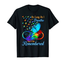 Load image into Gallery viewer, As Long As I Breathe You'll Be Remembered T-Shirt
