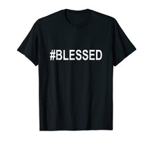 Load image into Gallery viewer, #BLESSED T-Shirt Funny Christian Hashtag Tee Unisex
