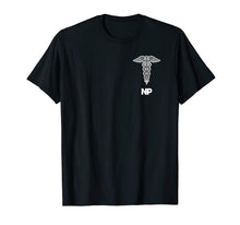 Load image into Gallery viewer, Nurse Practitioner T-shirt Caduceus Medical Symbol Tee
