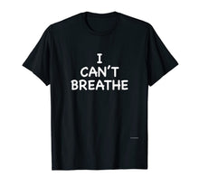 Load image into Gallery viewer, I Can't Breathe Shirt Black Lives Matter Simple Message Tee
