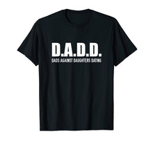 Load image into Gallery viewer, DADD Dads Against Daughters Dating T-Shirt
