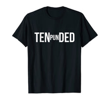 Load image into Gallery viewer, Pun In Tended - Pun Intended Shirt - Funny Pun Gifts
