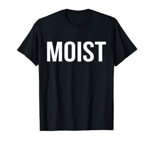 Moist T-Shirt Random Awkward Funny Word Moisture Humor Gift