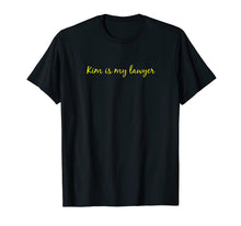 Load image into Gallery viewer, Kim is my Lawyer Shirt, Kim Shirt, Lawyer Shirt T-Shirt
