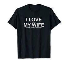 Load image into Gallery viewer, I Love My Wife Funny Metal detecting T-Shirt

