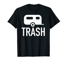 Load image into Gallery viewer, Funny Trailer Trash Shirt | Redneck Tee
