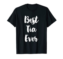 Load image into Gallery viewer, Best Tia Ever Cute Gift T-Shirt
