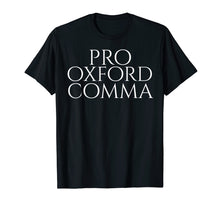 Load image into Gallery viewer, Pro Oxford Comma Shirt | Funny Grammar Police Tee Shirt
