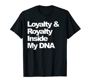 Loyalty and Royalty Inside My DNA Hip-Hop Rapper T-Shirt