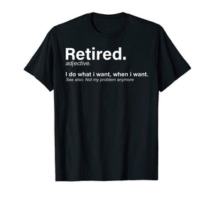 Retired Definition T-Shirt, Funny Retirement Gag Gifts
