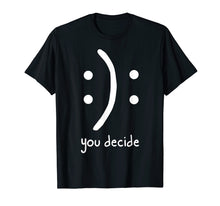 Load image into Gallery viewer, Happy Face or Sad Face you decide funny Smiley T-Shirt
