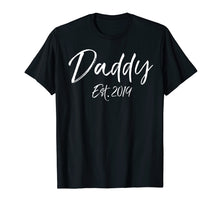 Load image into Gallery viewer, Daddy Est. 2019 Shirt First Father&#39;s Day Gift for New Dads
