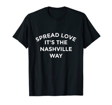 Load image into Gallery viewer, Nashville Shirt Spread Love It&#39;s The Nashville Way Tee
