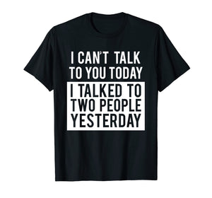 Funny Introvert T-Shirt - Can't Talk To You Today Tee