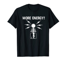 Load image into Gallery viewer, More Energy Tesla Coil Funny Physics Voltage T-Shirt
