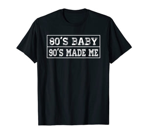 80's Baby 90's Made Me Vintage Retro T-shirt