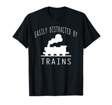 Load image into Gallery viewer, Easily Distracted By Trains T-Shirt Hobby Train Lover Gifts
