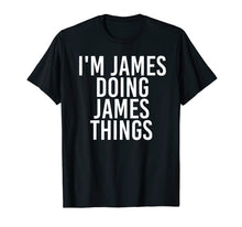 Load image into Gallery viewer, I&#39;M JAMES DOING JAMES THINGS Shirt Funny Christmas Gift Idea
