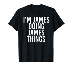 I'M JAMES DOING JAMES THINGS Shirt Funny Christmas Gift Idea