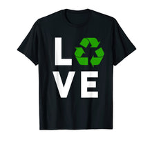 Load image into Gallery viewer, Funny Recycling T-Shirt Environmental Recycle Activist Gift
