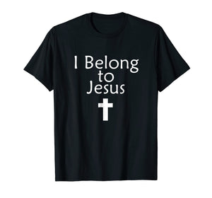 I Belong to Jesus T-Shirt Religious Christian Shirt