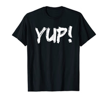 Load image into Gallery viewer, Did We Just Become Best Friends - YUP! T-Shirt Gift
