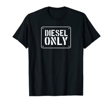 Load image into Gallery viewer, Diesel Only, No Gas, Diesel Truck TShirt, Funny Diesel Gifts
