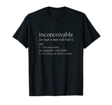 Load image into Gallery viewer, Inconceivable Definition Shirt, Funny Gift

