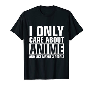 I Only Care About Anime T Shirt