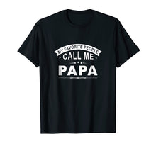 Load image into Gallery viewer, My Favorite People Call Me Papa Grandpa Men Gift T-Shirt
