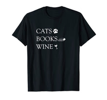Load image into Gallery viewer, Cats Books Wine Shirt. For Cat, Book &amp; Wine Lovers
