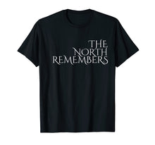 Load image into Gallery viewer, The North Remembers - T Shirt
