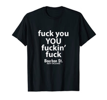 Load image into Gallery viewer, Fuck You You Fuckin&#39; Fuck Shirt Bourbon St.
